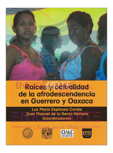 Raíces Y Actualidad De La Afrodescendencia En Guerrero Y Oax