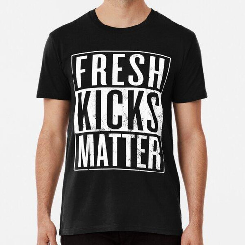 Remera Fresh Kicks Matter, Amante De Las Zapatillas De Depor