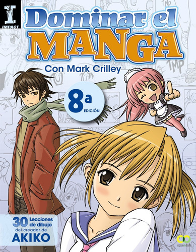 Dominar el Manga. 30 lecciones de dibujo del creador de AKIKO, de Crilley, Mark. Editorial Anaya Multimedia, tapa blanda en español, 2013