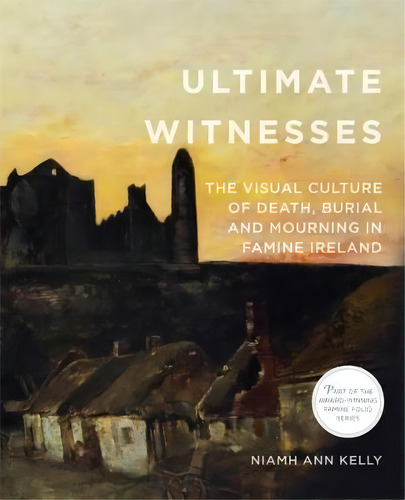 Ultimate Witnesses, De Niamh Ann Kelly. Editorial Quinnipiac University Press, Tapa Blanda En Inglés