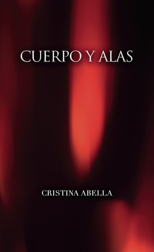 Cuerpo Y Alas, De Abella  Cristina.. Grupo Editorial Círculo Rojo Sl, Tapa Blanda En Español