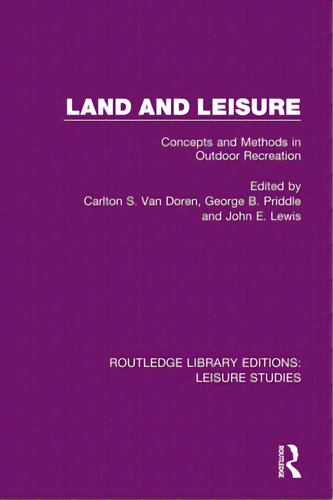 Land And Leisure: Concepts And Methods In Outdoor Recreation, De Van Doren, Carlton S.. Routledge Library Editions: Leisure Studies, Vol. 1. Editorial Routledge, Tapa Blanda En Inglés