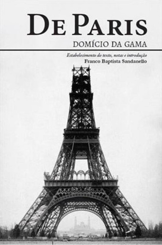 De Paris: Domício Da Gama: Estabelecimento Do Texto, Notas E Introdução Franco Baptista Sandanello, De Gama, Domicio Da. Editora Alameda, Capa Mole Em Português