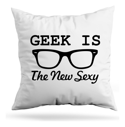 Cojin Deco Geek Is The New Sexy (d0539 Boleto.store)