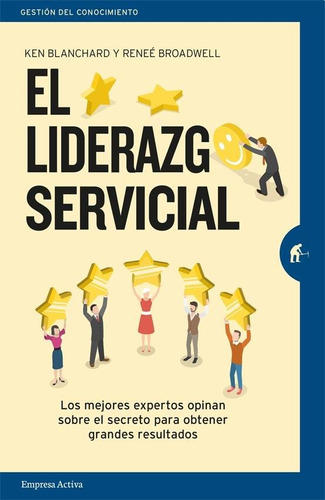 El Liderazgo Servicial - Ken Blanchard / Renee Broadwell