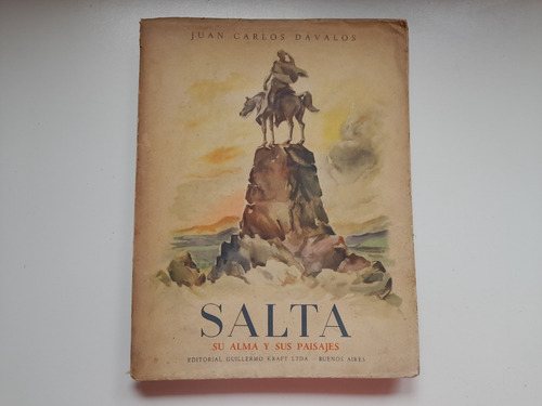 Salta Su Alma Y Sus Paisajes J. C Davalos, Editorial Kraft