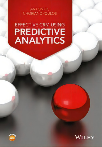 Effective Crm Using Predictive Analytics, De Antonios Chorianopoulos., Vol. 1. Editorial John Wiley And Sons Ltd, Tapa Dura En Inglés