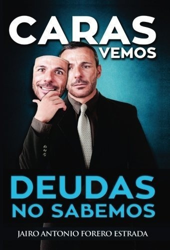 Caras Vemos Deudas No Sabemos - Forero, Jairo, De Forero, Ja. Editorial Createspace Independent Publishing Platform En Español