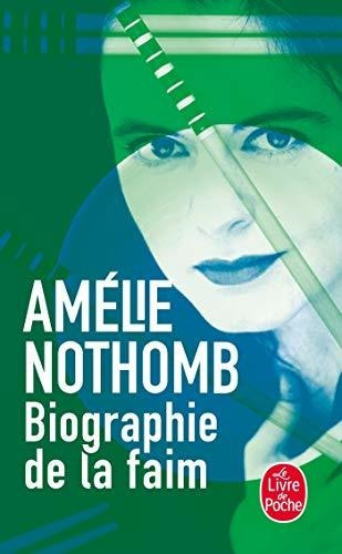 Biographie De La Faim - Nothomb Amelie