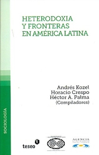 Heterodoxia Y Fronteras En América Latina - Kozel, C, De Kozel, Crespo, Palma. Editorial Teseo En Español