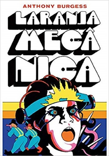 Laranja Mecânica - Anthony Burgess