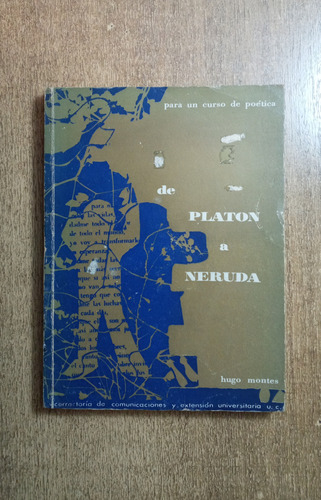 De Platón A Neruda / Hugo Montes