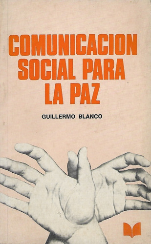 Comunicación Social Para La Paz / Guillermo Blanco