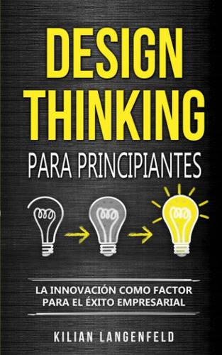 Libro: Thinking Para Principiantes: La Innovación Como Facto