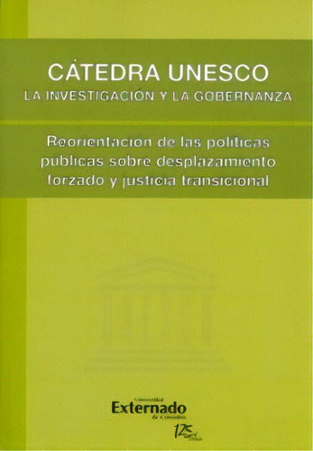 Cátedra Unesco: La Investigación Y La Gobernanza. Reorien, De Varios Autores. 9587107395, Vol. 1. Editorial Editorial U. Externado De Colombia, Tapa Blanda, Edición 2011 En Español, 2011