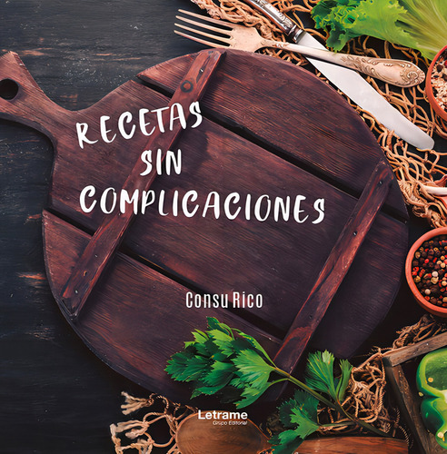 Recetas Sin Complicaciones, De Su Rico. Editorial Letrame, Tapa Blanda En Español, 2019