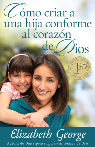 Libro: Cómo Criar A Una Hija Conforme Al Corazon De Dios (sp