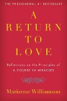 Libro A Return To Love : Reflections On The Principles Of...