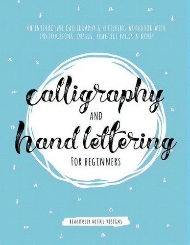 Calligraphy And Hand Lettering For Beginners : An Interactive Calligraphy & Lettering Workbook Wi..., De Heartfully Artful Designs. Editorial Adult Coloring Books, Tapa Blanda En Inglés