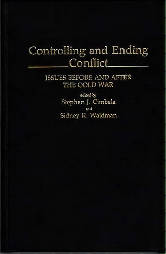 Controlling And Ending Conflict, De Stephen J. Cimbala. Editorial Abc Clio, Tapa Dura En Inglés