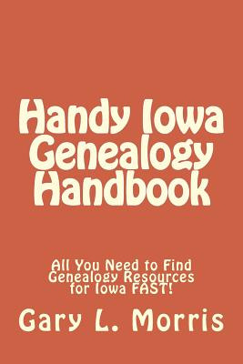 Libro Handy Iowa Genealogy Handbook: All You Need To Find...