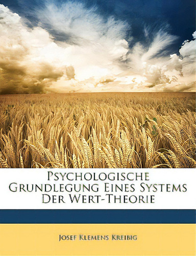 Psychologische Grundlegung Eines Systems Der Wert-theorie, De Kreibig, Josef Klemens. Editorial Nabu Pr, Tapa Blanda En Inglés