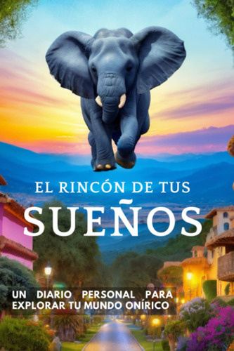 El Rincón De Tus Sueños.: Un Diario Personal Para Explorar T