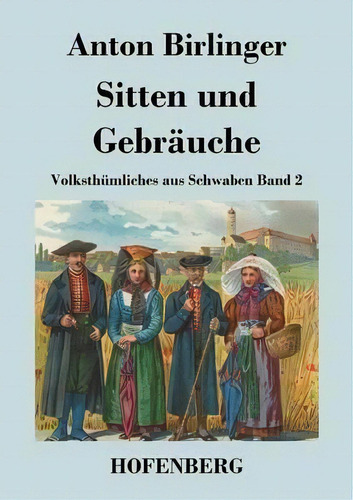 Sitten Und Gebrauche, De Anton Birlinger. Editorial Hofenberg, Tapa Blanda En Inglés