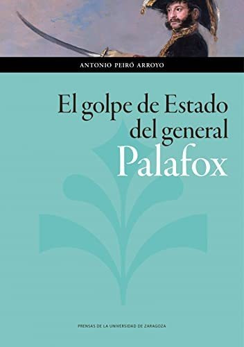 Golpe De Estado Del General Palafox, El (ciencias Sociales)
