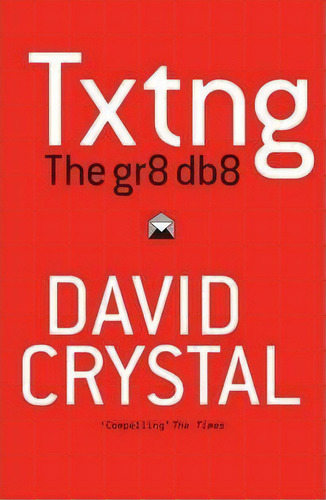Txtng: The Gr8 Db8, De David Crystal. Editorial Oxford University Press, Tapa Blanda En Inglés