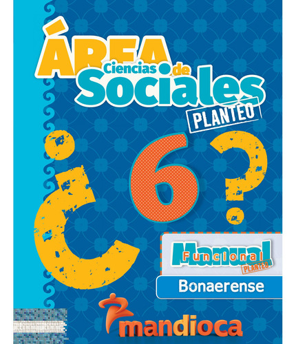 Sociales 6 Planteo Bonaerense - Editorial Mandioca