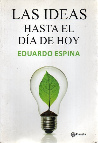 Las Ideas Hasta El Dia De Hoy Eduardo Espina 