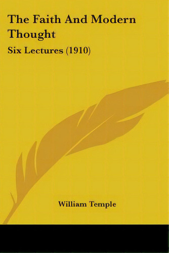 The Faith And Modern Thought: Six Lectures (1910), De Temple, William. Editorial Kessinger Pub Llc, Tapa Blanda En Inglés