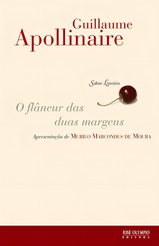 O flâneur das duas margens, de Apollinaire, Guillaume. Editorial Editora José Olympio Ltda., capa mole em português, 2013