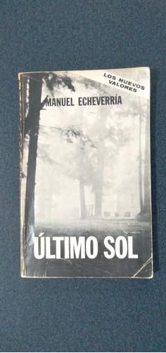 Manuel Echeverría. Último Sol. 1ra. Edic. 1968 Autografiado