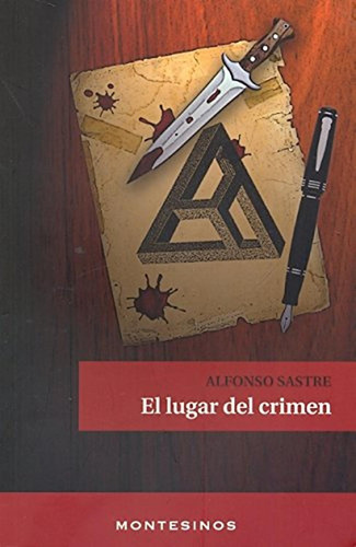El lugar del crimen (Narrativa), de Sastre, Alfonso. Editorial MONTESINOS, tapa pasta blanda en español, 2012