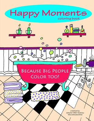 Libro Happy Moments Coloring Book: Because Big People Col...