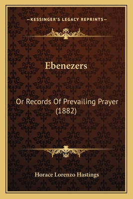 Libro Ebenezers: Or Records Of Prevailing Prayer (1882) -...