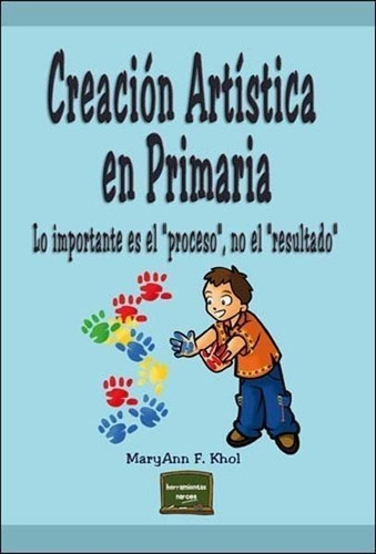 Libro: Creacion Artistica En Primaria. Kohl, Maryann. Narcea