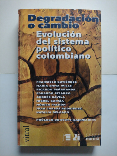 Degradación O Cambio : Evolución Del Sistema Político Colomb