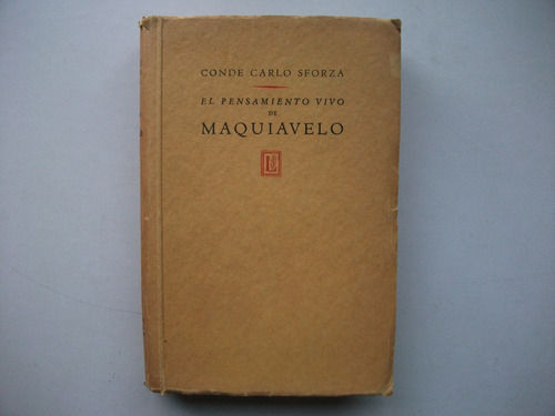 El Pensamiento Vivo De Maquiavelo - Conde Carlo Sforza