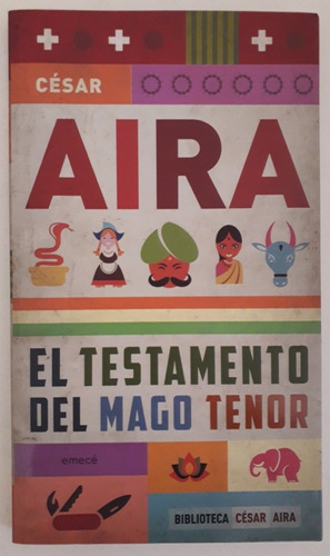 El Testamento Del Mago Tenor. César Aira. 1° Ed. Emece.