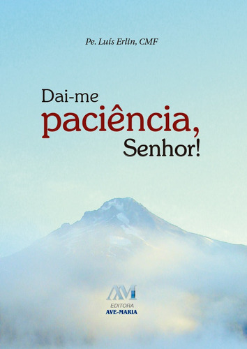 Dai-me paciência, senhor!, de Erlin, Padre Luís. Editora Ação Social Claretiana, capa mole em português, 2016