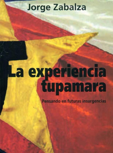 La Experiencia Tupamara, De Jorge Zabalza. Editorial Letraeñe Ediciones, Tapa Blanda En Español, 2016