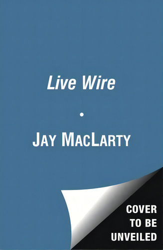 Live Wire, De Jay Maclarty., Vol. 1. Editorial Simon & Schuster, Tapa Blanda En Inglés