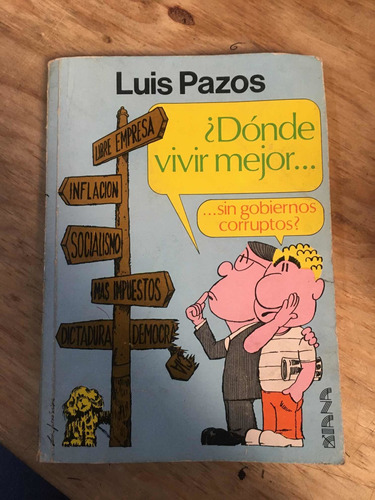 ¿dónde Vivir Mejor.. Sin Gobiernos Corruptos?- Luis Pazos