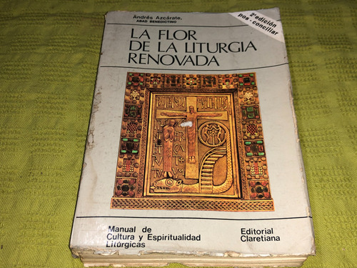 La Flor De La Liturgia Renovada- Andrés Azcárate- Claretiana