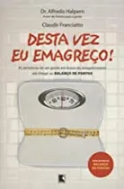 Comprar Livro Desta Vez Eu Emagreço! - Dr. Alfredo Halpern E Claudir Franciatto [2004]