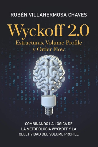 Wyckoff 2.0: Estructuras, Volume Profile Y Order Flow