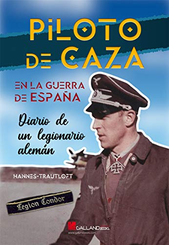 Piloto De Caza En La Guerra De España: Diario De Un Legionar